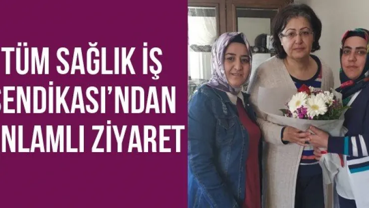 Tüm Sağlık iş Sendikası'ndan anlamlı ziyaret