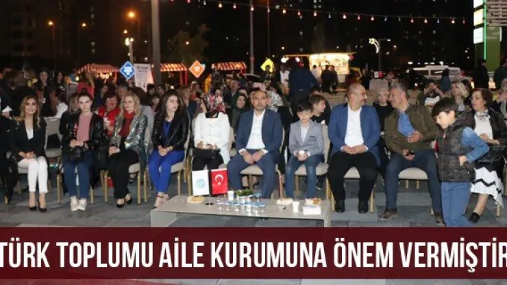 "Türk Toplumu Aile Kurumuna Önem Vermiştir"