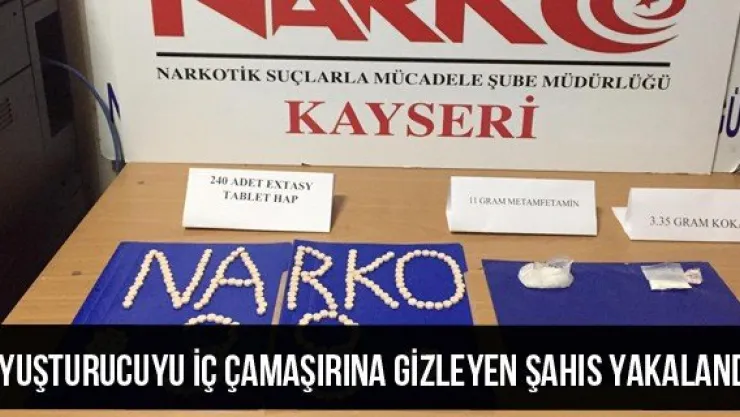 Uyuşturucuyu iç çamaşırına gizleyen şahıs yakalandı