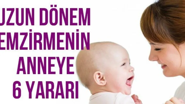 Uzun dönem emzirmenin anneye 6 yararı