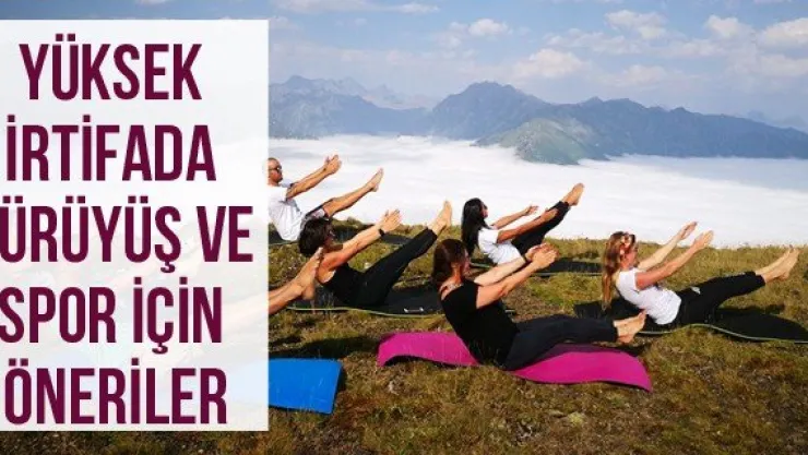 Yüksek İrtifada Yürüyüş ve Spor İçin Öneriler