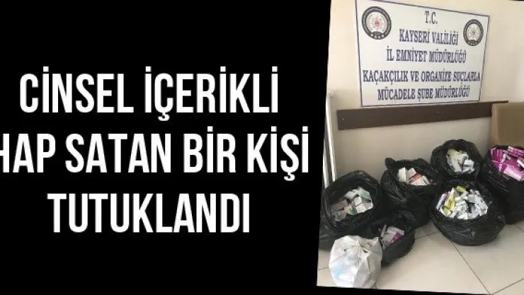 Cinsel içerikli hap satan bir kişi tutuklandı