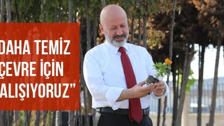 'Daha Temiz Çevre İçin Çalışıyoruz'