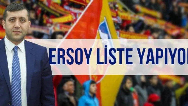 ERSOY LİSTE YAPIYOR