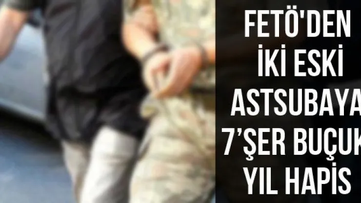 FETÖ'den iki eski astsubaya 7'şer buçuk yıl hapis
