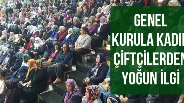 Genel Kurula Kadın Çiftçilerden Yoğun İlgi