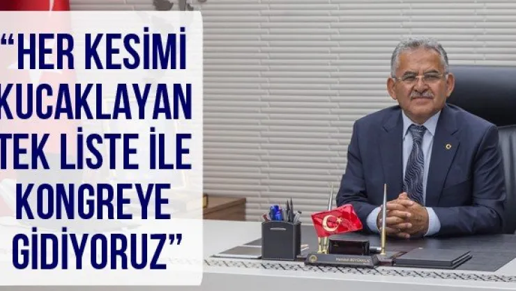 'Her Kesimi Kucaklayan Tek Liste İle Kongreye Gidiyoruz'