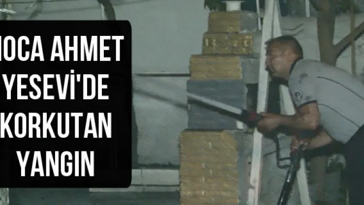 Hoca Ahmet Yesevi'de korkutan yangın