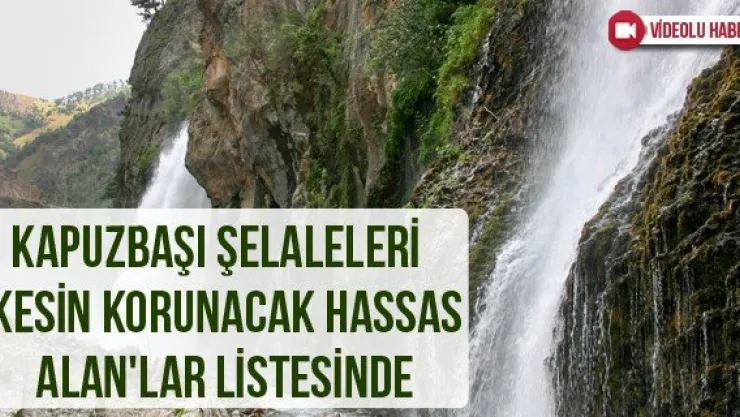 Kapuzbaşı Şelaleleri 'Kesin Korunacak Hassas Alan'lar Listesinde