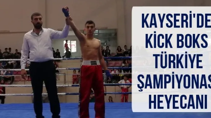 Kayseri'de Kick Boks Türkiye Şampiyonası heyecanı