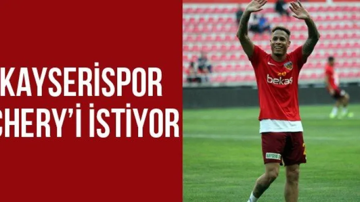 Kayserispor Chery'i istiyor