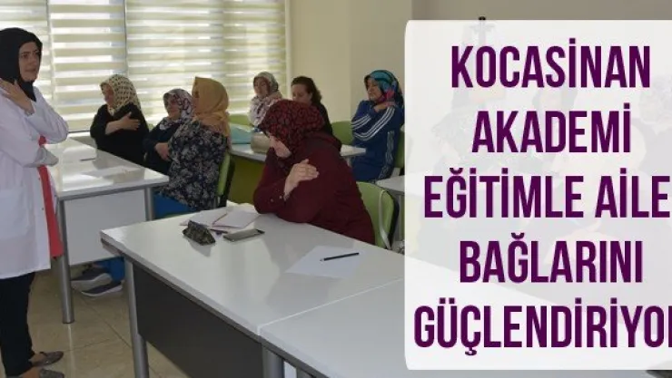 Kocasinan Akademi Eğitimle Aile Bağlarını Güçlendiriyor