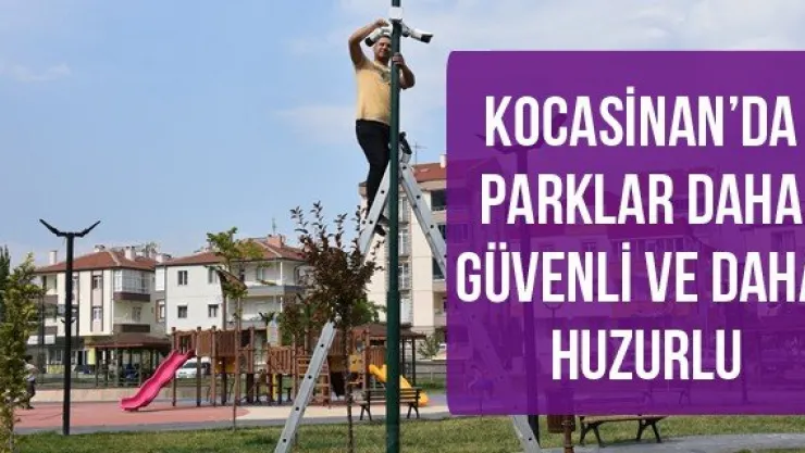 Kocasinan'da Parklar Daha Güvenli Ve Daha Huzurlu