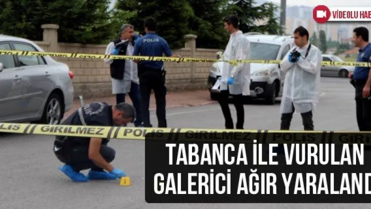 Tabanca ile vurulan galerici ağır yaralandı