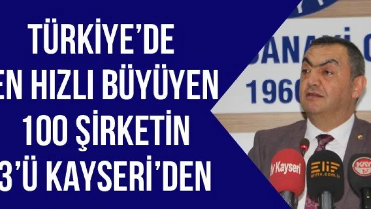 Türkiye'de en hızlı büyüyen 100 şirketin 3'ü Kayseri'den