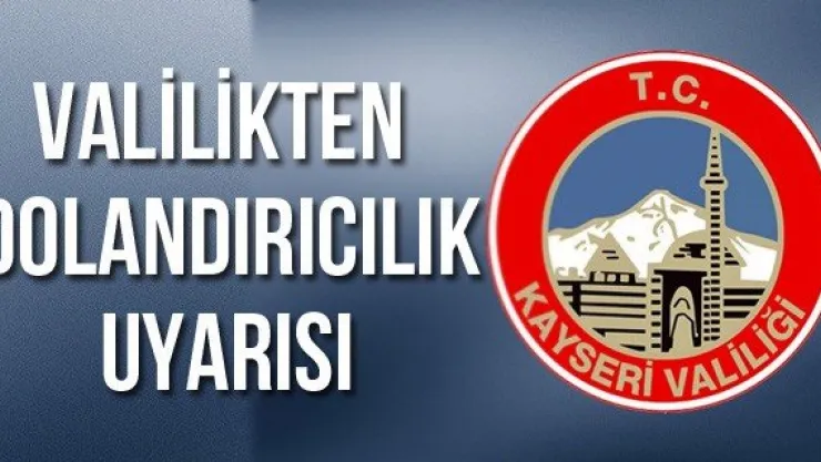 Valilikten Dolandırıcılık Uyarısı