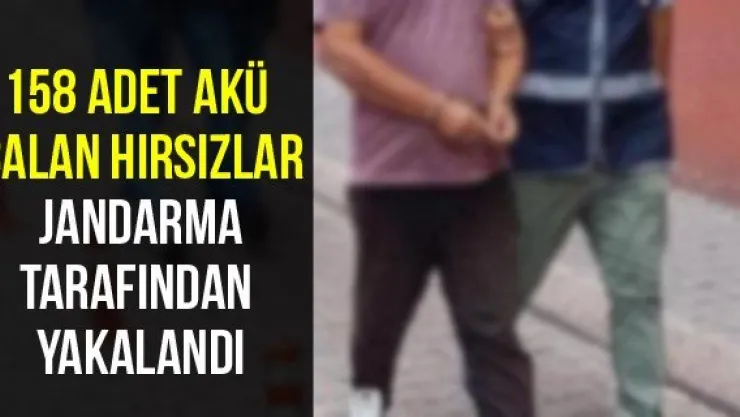 158 adet akü çalan hırsızlar jandarma tarafından yakalandı