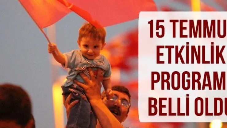 15 Temmuz Etkinlik Programı Belli Oldu