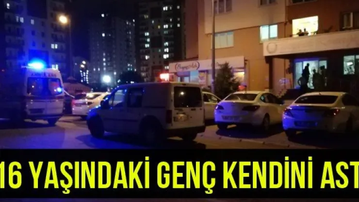 16 yaşındaki genç kendini astı
