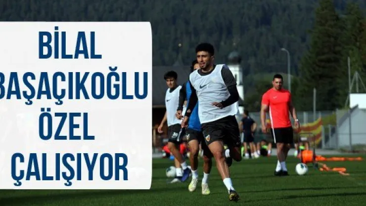 Bilal Başaçıkoğlu özel çalışıyor