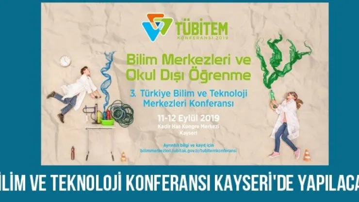 Bilim ve Teknoloji Konferansı Kayseri'de yapılacak