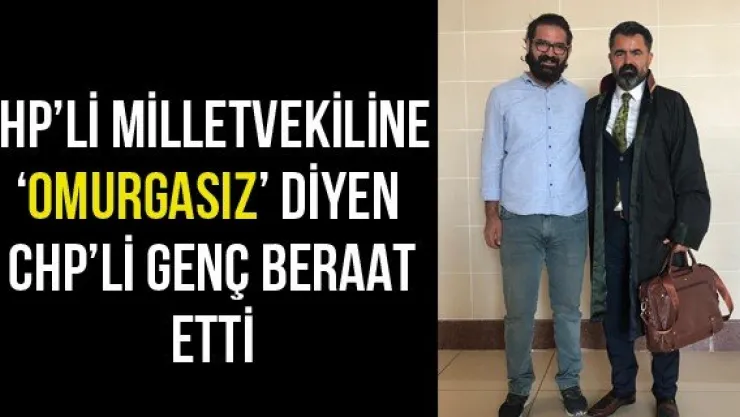 CHP'li Milletvekiline 'omurgasız' diyen CHP'li genç beraat etti