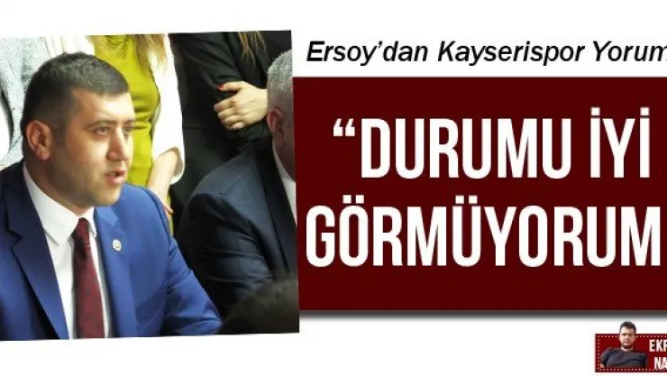 'Durumu iyi görmüyorum'