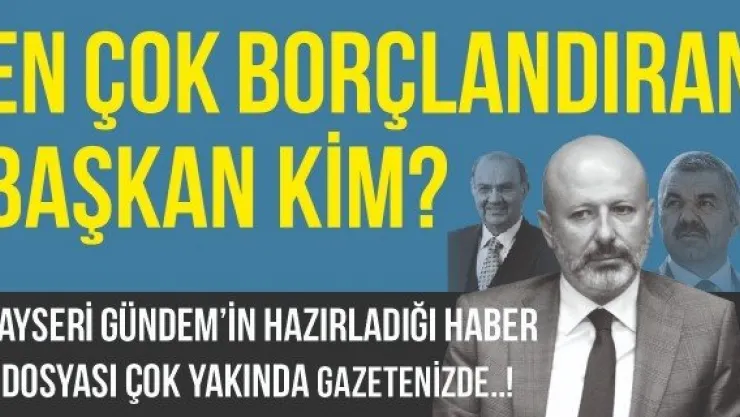 EN ÇOK BORÇLANDIRAN BAŞKAN KİM?