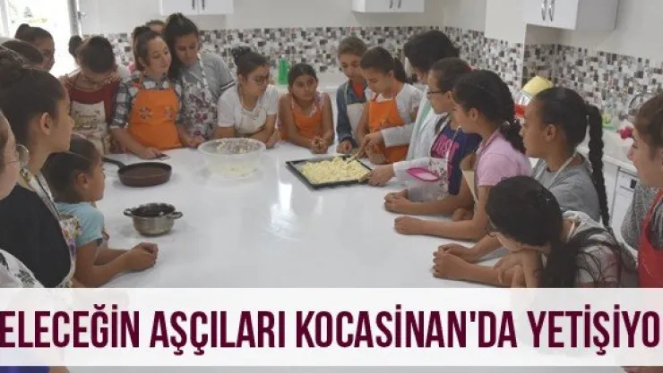 Geleceğin aşçıları Kocasinan'da yetişiyor