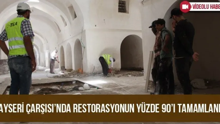 Kayseri Çarşısı'nda restorasyonun yüzde 90'ı tamamlandı