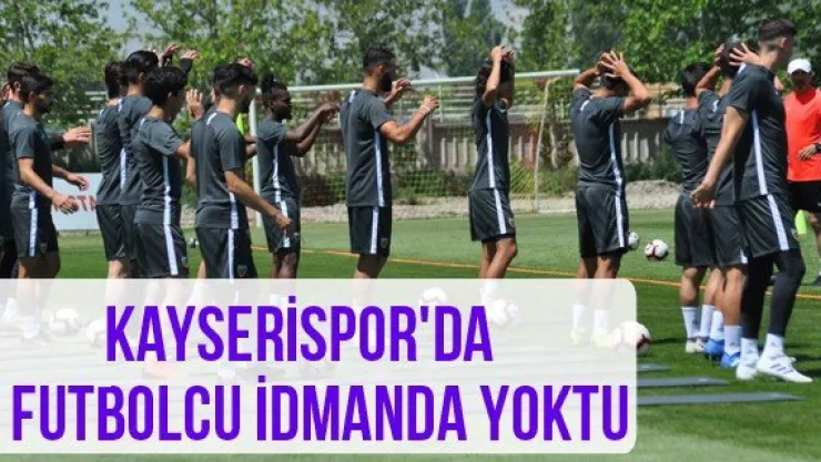 Kayserispor'da 7 futbolcu idmanda yoktu