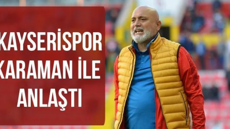 Kayserispor Karaman ile anlaştı