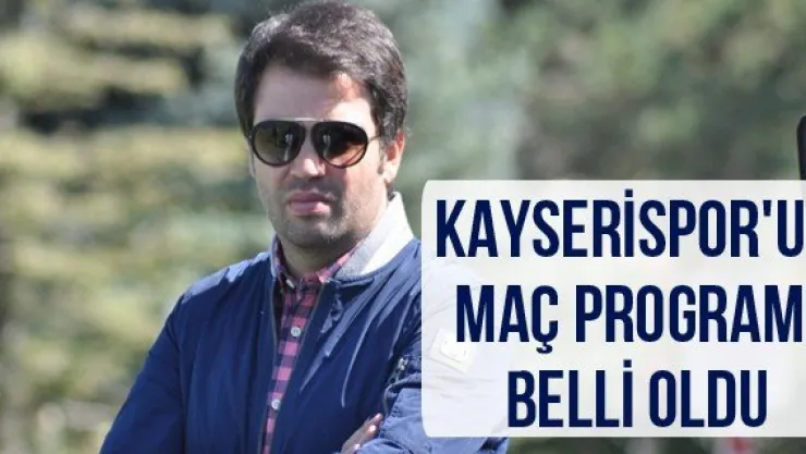 Kayserispor'un maç programı belli oldu