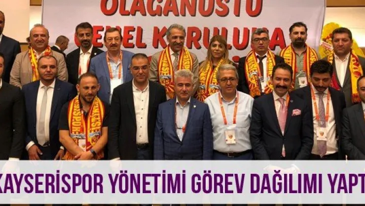 Kayserispor Yönetimi görev dağılımı yaptı