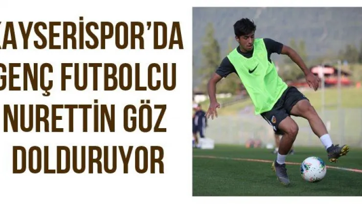 Kayserispor'da genç futbolcu Nurettin göz dolduruyor