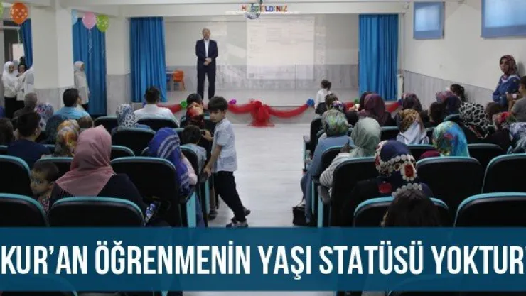 'Kur'an öğrenmenin yaşı statüsü yoktur'