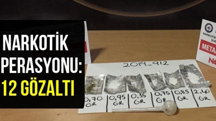 Narkotik operasyonu: 12 gözaltı