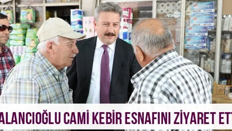 Palancıoğlu Cami Kebir Esnafını Ziyaret Etti