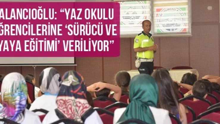 Palancıoğlu: 'Yaz okulu öğrencilerine 'Sürücü ve Yaya Eğitimi' veriliyor'