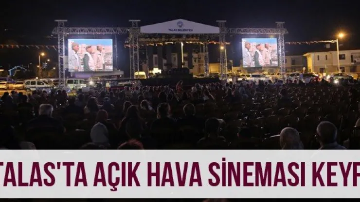 Talas'ta açık hava sineması keyfi