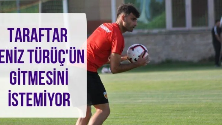 Taraftar Deniz Türüç'ün gitmesini istemiyor
