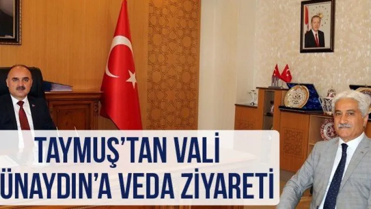 Taymuş'tan Vali Günaydın'a Veda Ziyareti