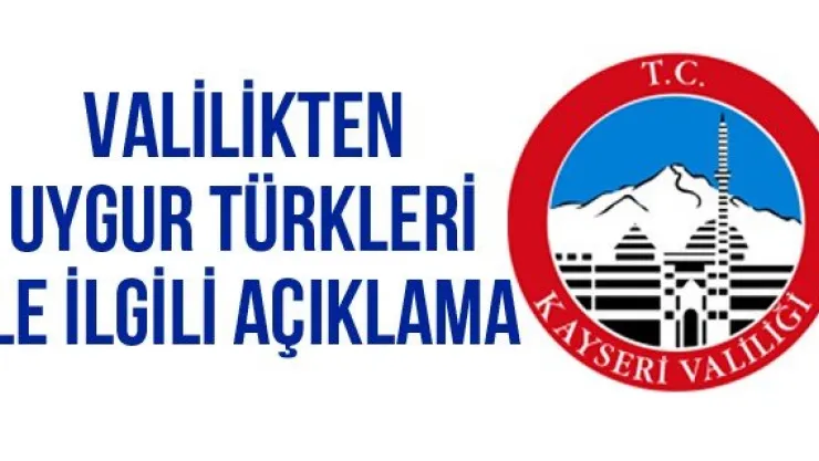 Valilikten Uygur Türkleri ile ilgili açıklama