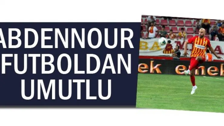 Abdennour futboldan umutlu