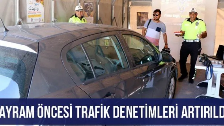 Bayram Öncesi Trafik Denetimleri Artırıldı