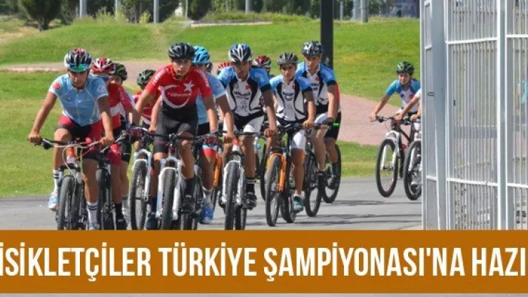 Bisikletçiler Türkiye Şampiyonası'na hazır