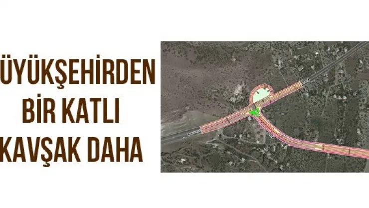 Büyükşehirden bir katlı kavşak daha