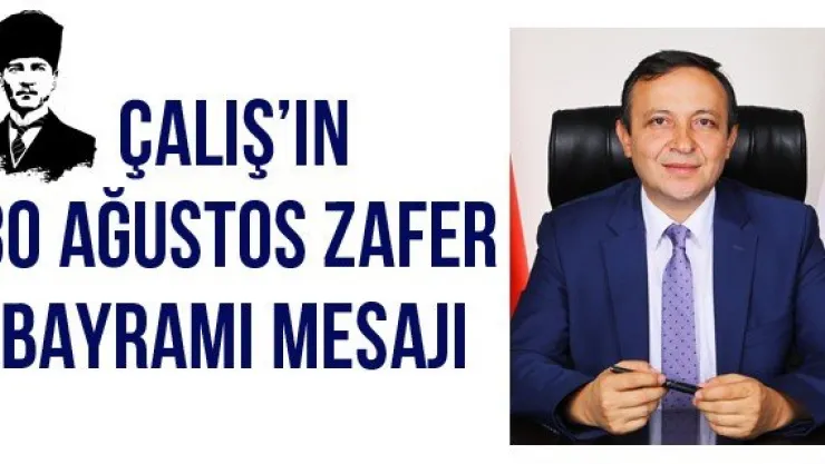 Çalış'ın 30 Ağustos Zafer Bayramı Mesajı