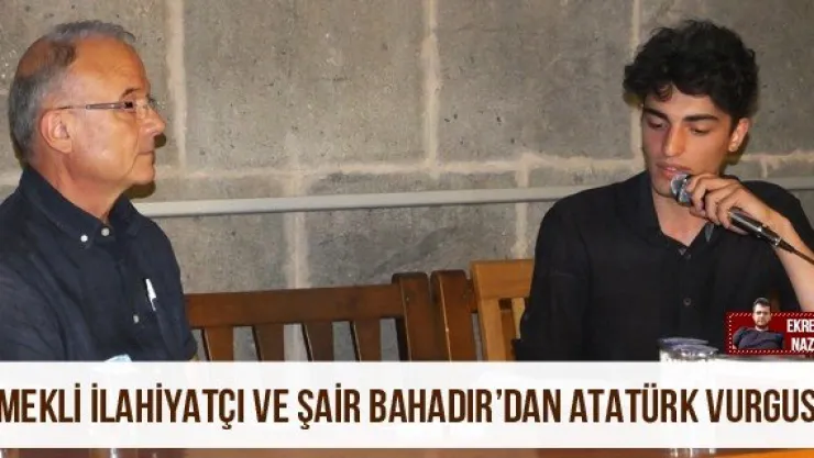 Emekli ilahiyatçı ve şair Bahadır'dan Atatürk vurgusu