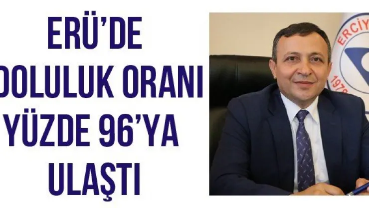 ERÜ'de doluluk oranı yüzde 96'ya ulaştı